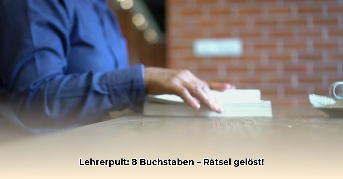 lehrerpult-8-buchstaben